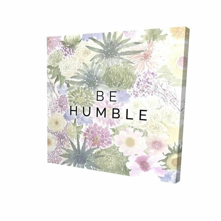 FONDO 16 x 16 in. Be Humble-Print on Canvas FO3331615